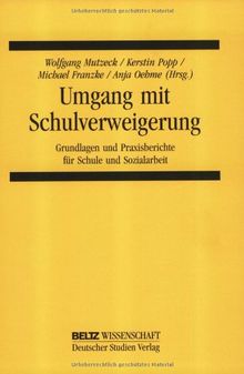 Umgang mit Schulverweigerung: Grundlagen und Praxisberichte für Schule und Sozialarbeit (Beltz Wissenschaft)