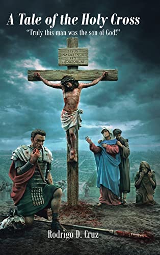 A Tale of the Holy Cross: Truly this man was the son of God!