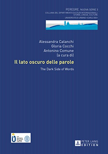 Il lato oscuro delle parole: The Dark Side of Words (Peregre Nuova Serie - Collana del Dipartimento Di Studi Inte)