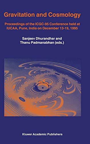 Gravitation and Cosmology: Proceedings of the ICGC-95 Conference, held at IUCAA, Pune, India, on December 13–19, 1995 (Astrophysics and Space Science Library, 211, Band 211)