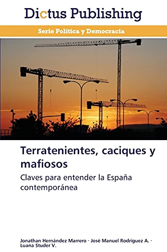 Terratenientes, caciques y mafiosos: Claves para entender la España contemporánea