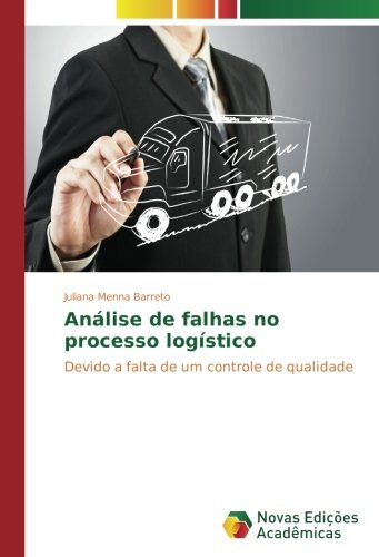 Análise de falhas no processo logístico: Devido a falta de um controle de qualidade