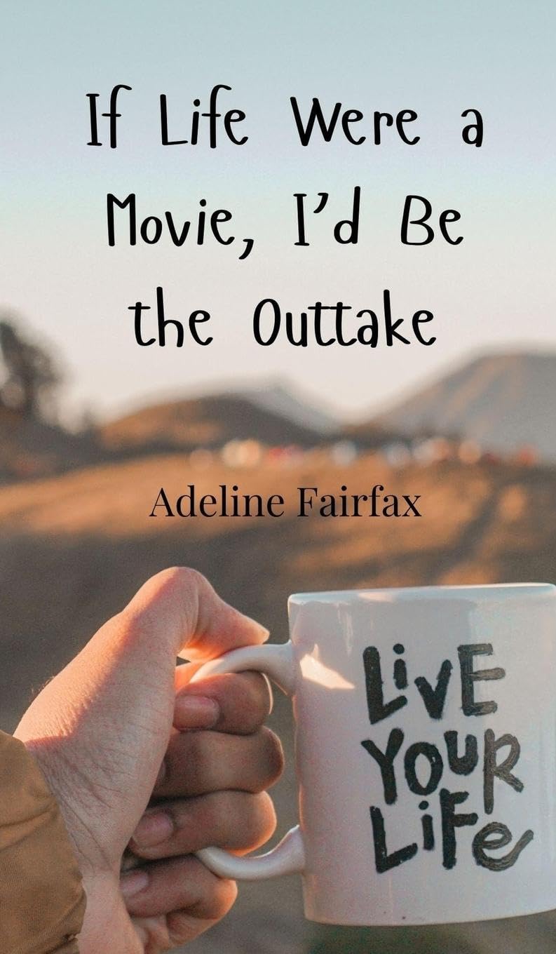 If Life Were a Movie, I'd Be the Outtake