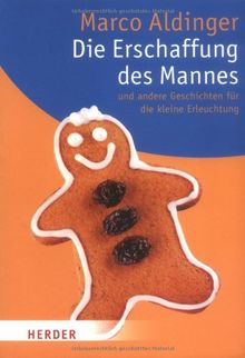 Die Erschaffung des Mannes: und andere Geschichten für die kleine Erleuchtung