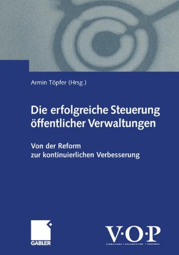 Die erfolgreiche Steuerung öffentlicher Verwaltungen: Von der Reform zur kontinuierlichen Verbesserung