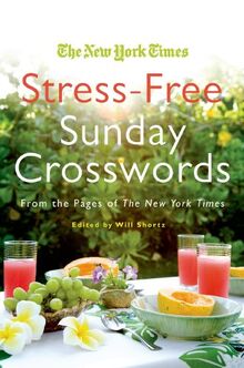 The New York Times Stress-Free Sunday Crosswords: From the Pages of the New York Times (New York Times Crossword Book)