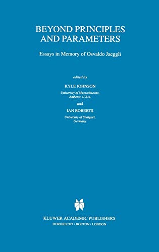 Beyond Principles and Parameters: Essays in Memory of Osvaldo Jaeggli (Studies in Natural Language and Linguistic Theory, 45, Band 45)