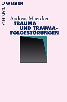 Trauma und Traumafolgestörungen (Beck'sche Reihe)