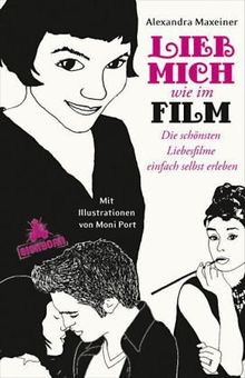 Lieb mich wie im Film: Die schönsten Liebesfilme einfach selbst erleben