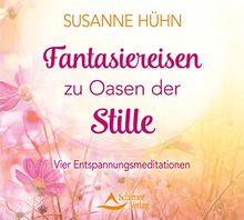Fantasiereisen zu Oasen der Stille: Die Begleit-CD zum Buch