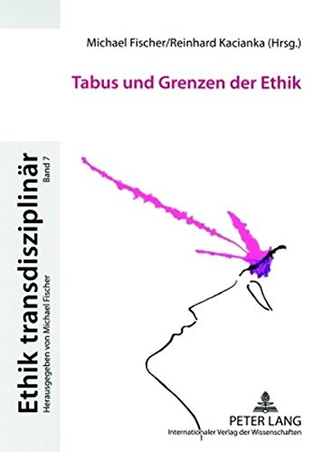 Tabus und Grenzen der Ethik (Ethik transdisziplinär)