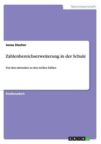 Zahlenbereichserweiterung in der Schule: Von den rationalen zu den reellen Zahlen