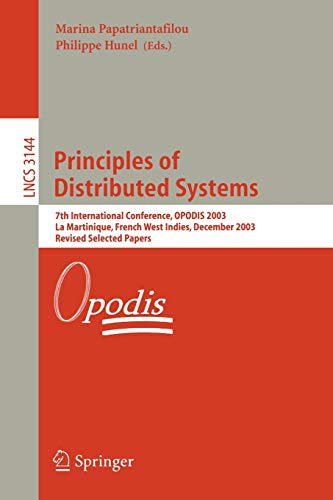 Principles of Distributed Systems: 7th International Conference, OPODIS 2003, La Martinique, French West Indies, December 10-13, 2003, Revised ... Notes in Computer Science, 3144, Band 3144)
