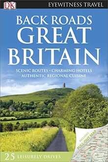 Back Roads Great Britain: Dk Eyewitness Back Roads (DK Eyewitness Travel Back Roads)