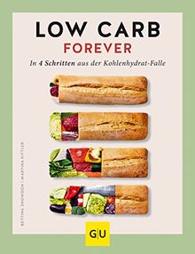 Low Carb forever: In vier Schritten aus der Kohlenhydratfalle (GU Diät&Gesundheit)