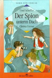 Der Spion unterm Dach. Ein Kinderkrimi. ( Ab 8 J.)