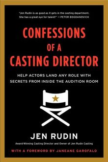 Confessions of a Casting Director: Help Actors Land Any Role with Secrets from Inside the Audition Room