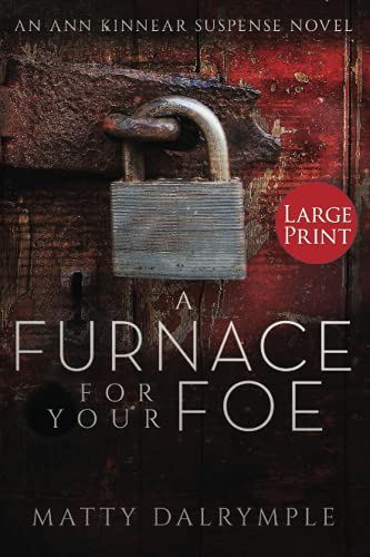 A Furnace for Your Foe: An Ann Kinnear Suspense Novel - Large Print Edition (Ann Kinnear Suspense Novels, Band 4)