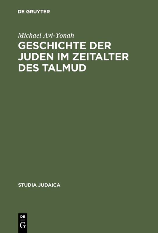 Geschichte der Juden im Zeitalter des Talmud: In den Tagen von Rom und Byzanz (Studia Judaica, 2, Band 2)