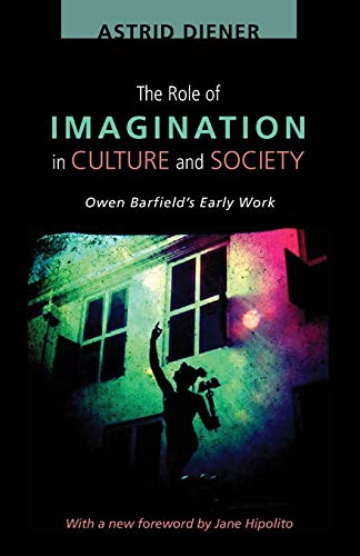The Role of Imagination in Culture and Society: Owen Barfield's Early Work