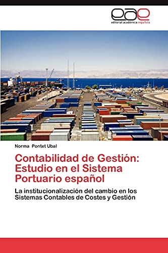 Contabilidad de Gestión: Estudio en el Sistema Portuario español: La institucionalización del cambio en los Sistemas Contables de Costes y Gestión