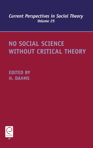 No Social Science Without Critical Theory (Current Perspectives in Social Theory)