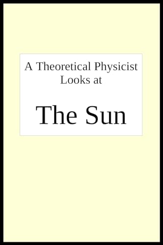 A theoretical physicist looks at THE SUN