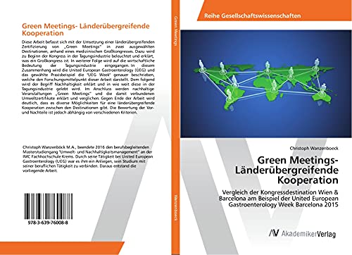 Green Meetings- Länderübergreifende Kooperation: Vergleich der Kongressdestination Wien & Barcelona am Beispiel der United European Gastroenterology Week Barcelona 2015