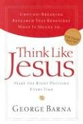 Think Like Jesus: Make The Right Decision Every Time