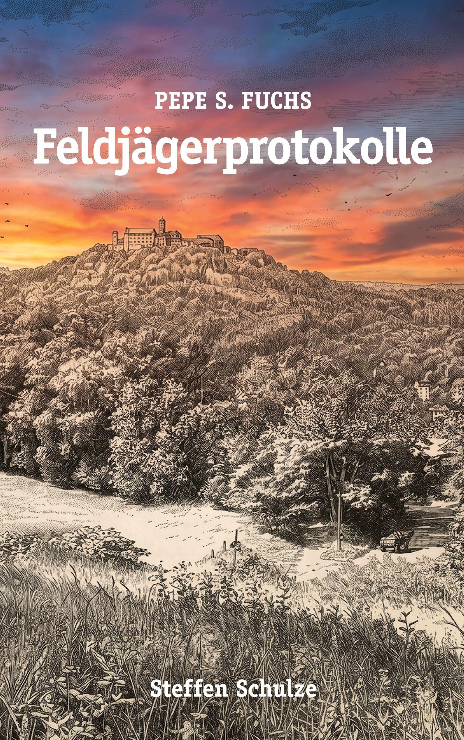 Pepe S. Fuchs - Feldjägerprotokolle: Kurzgeschichtensammelband 1