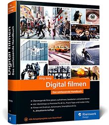 Digital filmen: Das umfassende Handbuch: Filme planen, aufnehmen, bearbeiten und präsentieren (neue Auflage 2021)