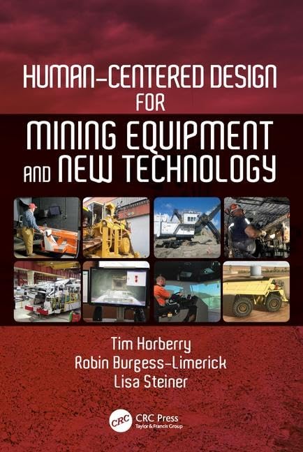 Horberry, Tim (Monash University, Australia) Human-Centered Design For Mining Equipment And New Technology (Human Factors In Mining)