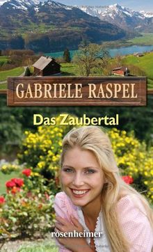 Das Zaubertal: Ein moderner Heimatroman von Gabriele Raspel | Buch | Zustand gut