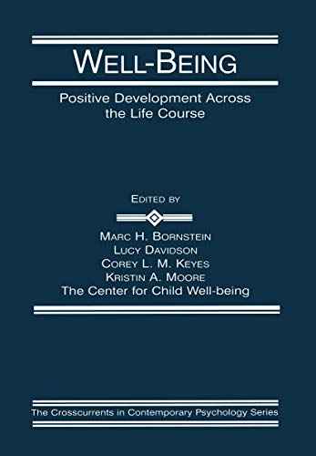 Well-Being: Positive Development Across the Life Course (Crosscurrents in Contemporary Psychology)