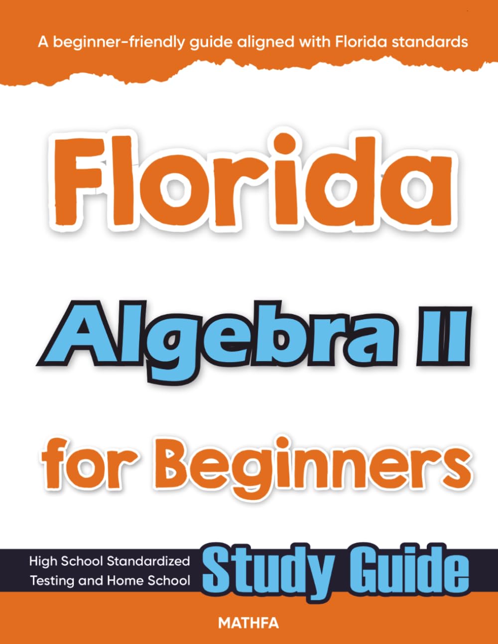 Florida Algebra II for Beginners: High School Standardized Testing and Home School Study Guide: Standardized Testing and Home Schooling Study Guide (Florida Math for Beginners, Band 8)