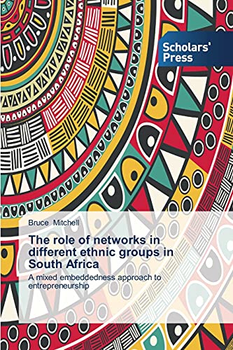 The role of networks in different ethnic groups in South Africa: A mixed embeddedness approach to entrepreneurship