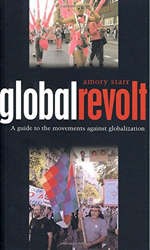 Global Revolt: A Guide to the Movements Against Globalization