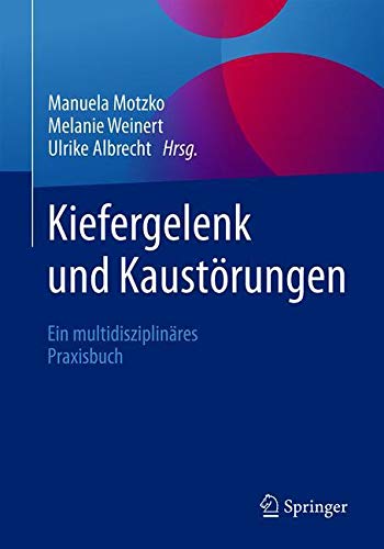 Kiefergelenk und Kaustörungen: Ein multidisziplinäres Praxisbuch