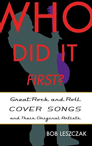 Who Did It First?: Great Rock and Roll Cover Songs and Their Original Artists