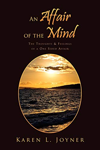 An Affair Of The Mind: The Thoughts & Feelings Of A One Sided Affair