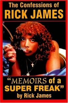 The Confessions of Rick James: "Memoirs of a Super Freak"