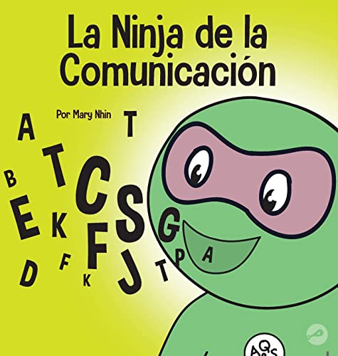 La Ninja de la Comunicación: Un libro para niños sobre escuchar y comunicarse de manera efectiva (Ninja Life Hacks Spanish)
