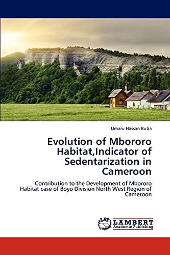 Evolution of Mbororo Habitat,Indicator of Sedentarization in Cameroon: Contribution to the Development of Mbororo Habitat case of Boyo Division North West Region of Cameroon