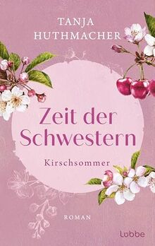 Zeit der Schwestern: Kirschsommer. Roman (Zeit-der-Schwestern-Serie, Band 2)