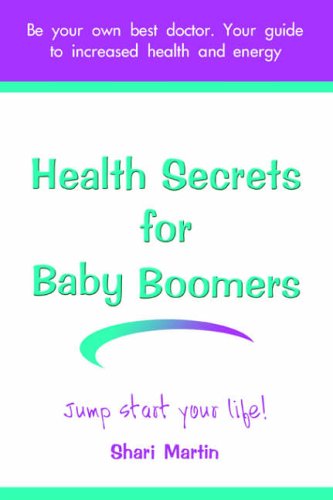 Health Secrets for Baby Boomers: Jump Start Your Life
