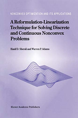 A Reformulation-Linearization Technique for Solving Discrete and Continuous Nonconvex Problems (Nonconvex Optimization and Its Applications, 31, Band 31)