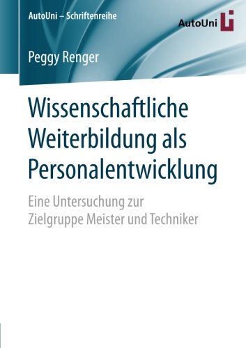 Wissenschaftliche Weiterbildung als Personalentwicklung (AutoUni - Schriftenreihe)