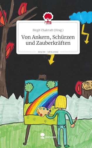 Von Ankern, Schürzen und Zauberkräften. Life is a Story - story.one