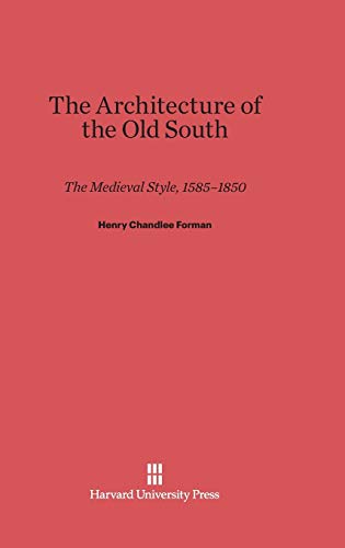 The Architecture of the Old South: The Medieval Style, 1585-1850