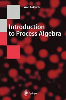 Introduction to Process Algebra (Texts in Theoretical Computer Science. An Eatcs Series)